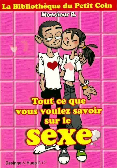 Livrenpoche : Tout ce que vous voulez savoir sur le sexe - Monsieur B. - Livre