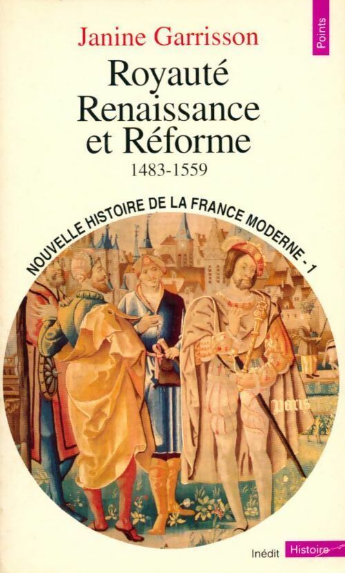 Livrenpoche : Nouvelle histoire de la France moderne Tome I : Royauté, Renaissance et Réforme (1483-1559) - Janine Garrisson - Livre