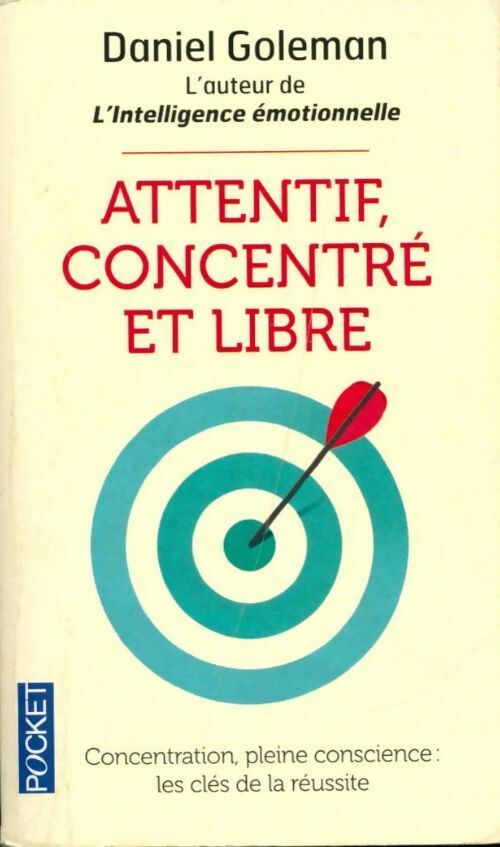 Attentif, concentré et libre - Daniel Goleman - Livre