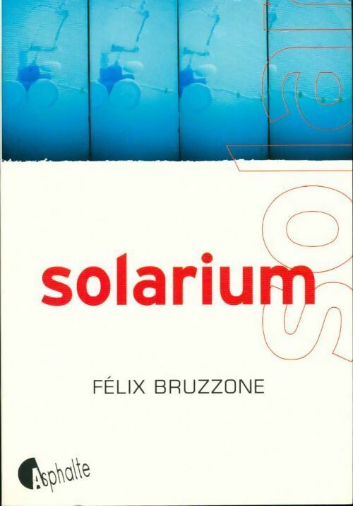 Solarium - Felix Bruzzone -  Fictions - Livre