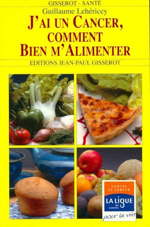 Livrenpoche : J'ai un cancer comment bien m'alimenter ? - Guillaume Lehericey - Livre