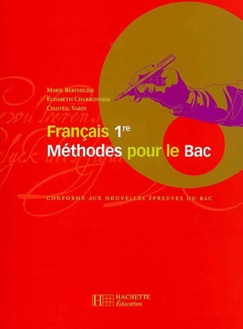 Livrenpoche : Français 1ère. Méthode pour le bac - Marie Berthelier - Livre