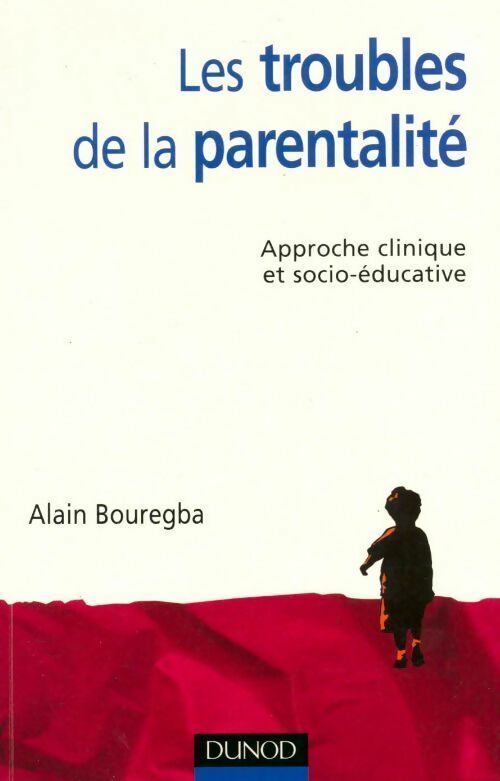 Livrenpoche : Les troubles de la parentalité - Alain Bouregba - Livre