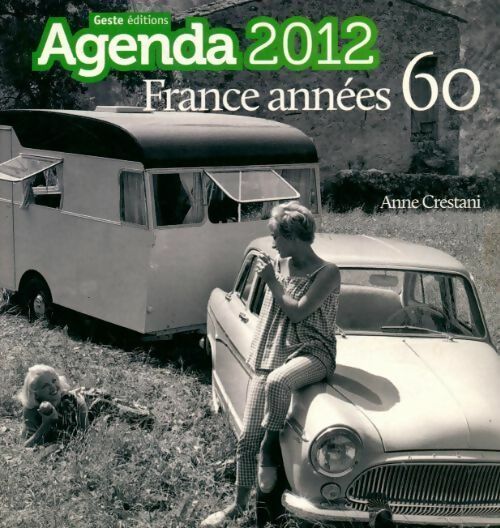 Livrenpoche : Agenda 2012. France années 60 - Anne Crestani - Livre