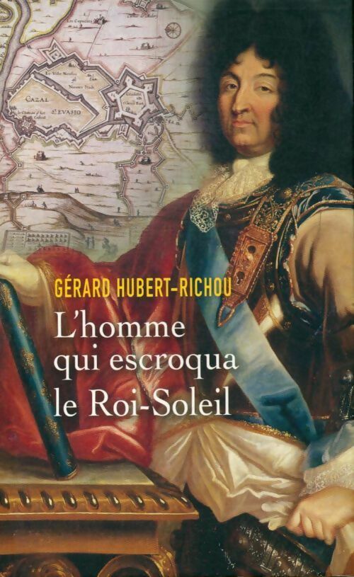 Livrenpoche : L'homme qui escroqua le Roi-Soleil - Gérard Hubert-Richou - Livre