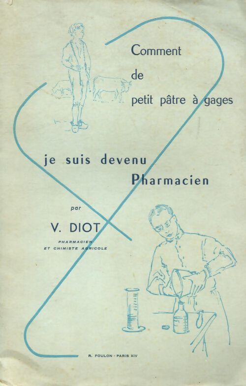 Livrenpoche : Comment de petit pâtre à gages je suis devenu pharmacien - V. Diot - Livre