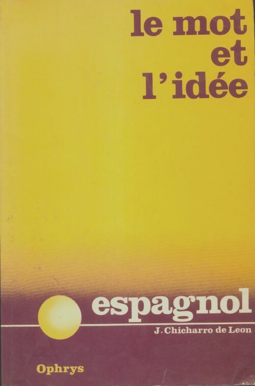 Livrenpoche : Le mot et l'idée : Révision vivante du vocabulaire espagnol - J. Chicharro De Leon - Livre