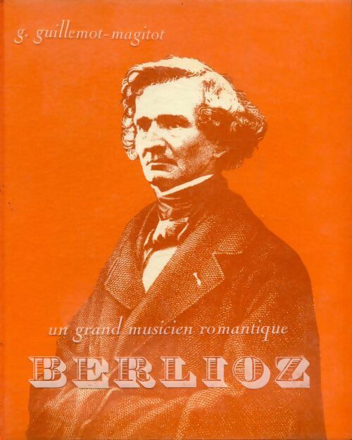 Livrenpoche : Berlioz un grand musicien romantique - G. Guillemot - Livre