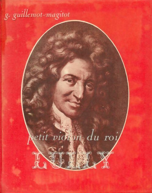 Livrenpoche : Lully petit violon du roi - G. Guillemot-Magitot - Livre