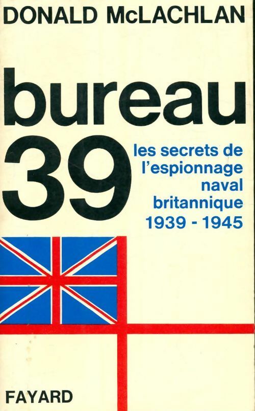Livrenpoche : Bureau 39. Les secrets de l'espionnage naval britannique 1939-1945 - Donald Mclachlan - Livre