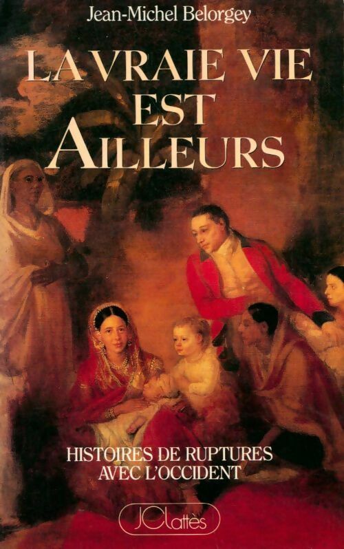 Livrenpoche : La vrai vie est ailleurs - Jean-Michel Belorgey - Livre