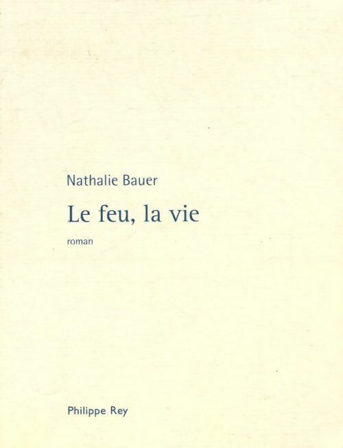 Livrenpoche : Le feu, la vie - Nathalie Bauer - Livre