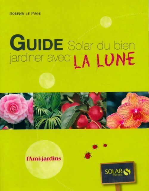 Guide du bien jardiner avec la lune - Rosenn Le Page -  Solar GF - Livre