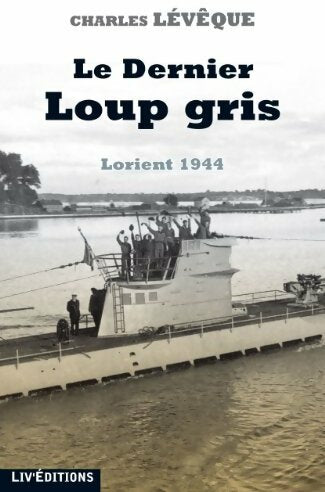 Livrenpoche : Le denier loup gris - Charles Lévêque - Livre