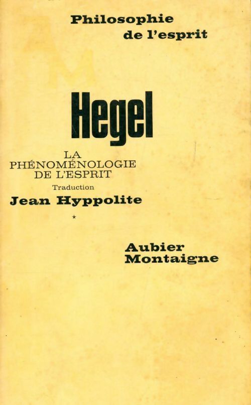 Livrenpoche : La phénoménologie de l'esprit Tome I - Goerg Wilhelm Friedrich Hegel - Livre