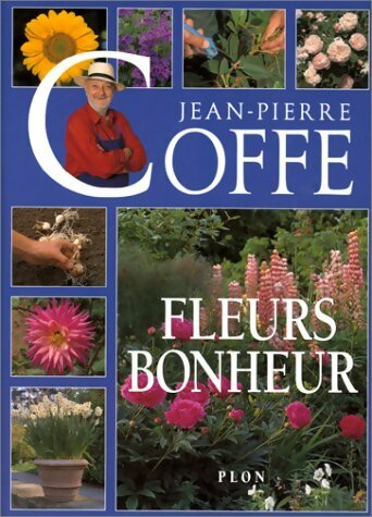 Fleurs bonheur - Jean-Pierre Coffe -  Plon GF - Livre