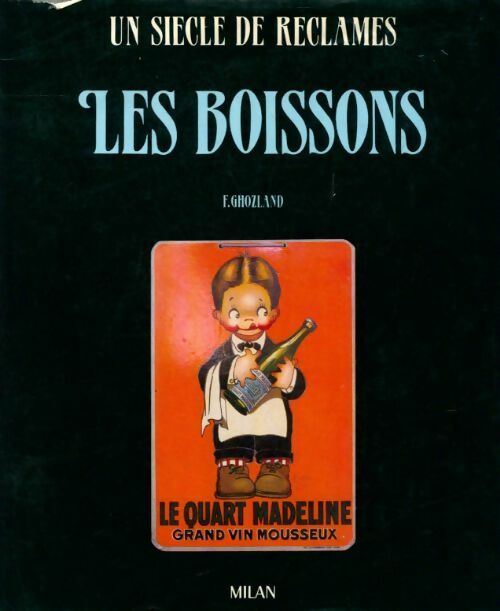 Livrenpoche : Les boissons : Un siècle de réclames - Freddy Ghozland - Livre