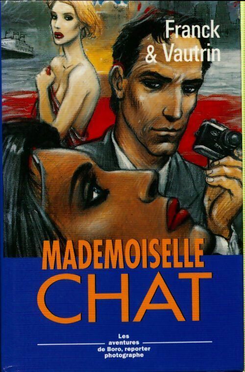 Livrenpoche : Les aventures de Boro, reporter photographe Tome IV : Mademoiselle Chat - Dan Franck - Livre