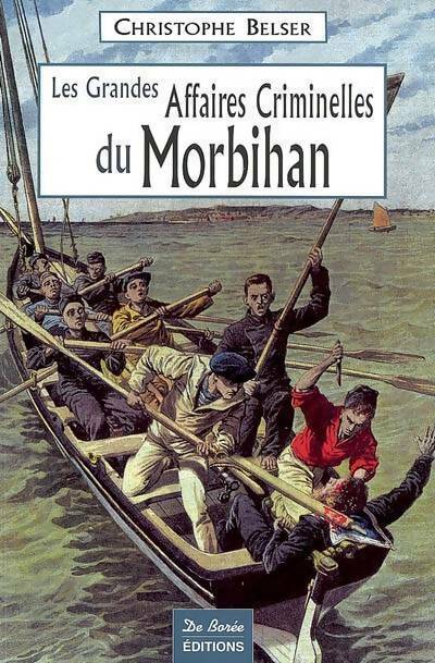Livrenpoche : Les grandes affaires criminelles du Morbihan - Christophe Belser - Livre