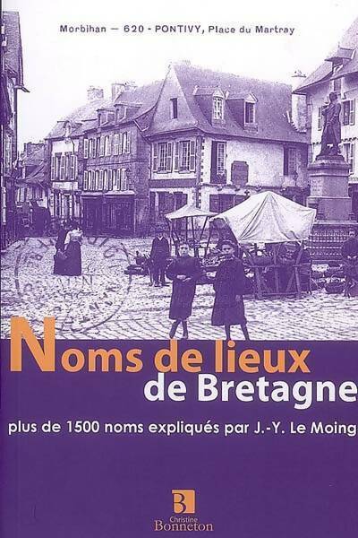 Livrenpoche : Noms de lieux de Bretagne. Plus de 1500 noms expliqués - Jean-Yves Le Moing - Livre