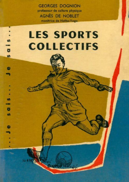 Les sports collectifs - Georges Dognion ; Agnès De Noblet -  Je sais, je sais - Livre