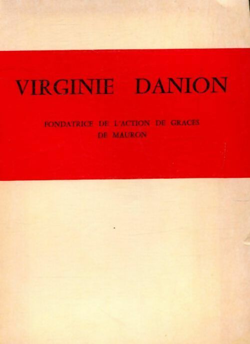 Livrenpoche : Virginie Danion, fondatrice de l'Action de Grâces de Mauron - Virginie Danion - Livre