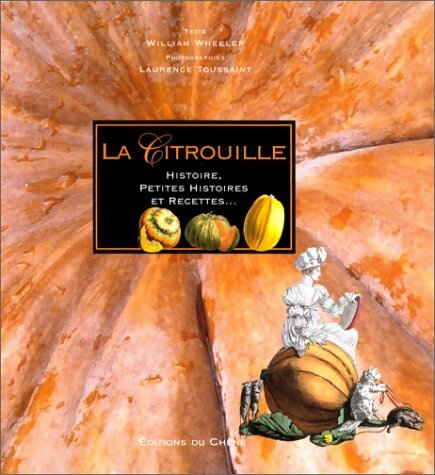 Livrenpoche : La citrouille. Histoire petites histoires et recettes - William Wheeler - Livre