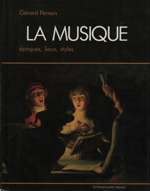 La musique. Epoques lieux styles - Gérard Pernon -  Ouest France GF - Livre