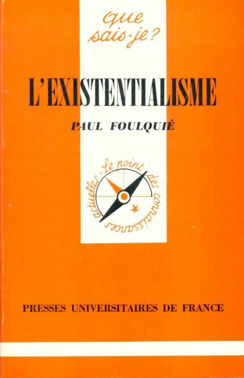 L'existentialisme - Paul Foulquié -  Que sais-je - Livre