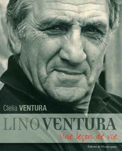Livrenpoche : Lino Ventura. Une leçon de vie - Clelia Ventura - Livre