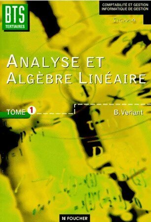Livrenpoche : Analyse et algèbre linéaire BTS tertiaires. Tome 1 - Bernard Verlant - Livre