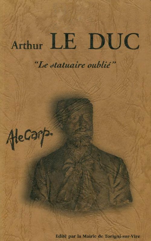 Livrenpoche : Arthur Le Duc le statuaire oublié - A. Le Carpentier - Livre
