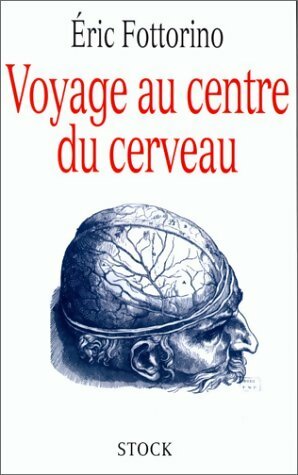 Livrenpoche : Voyage au centre du cerveau - Eric Fottorino - Livre