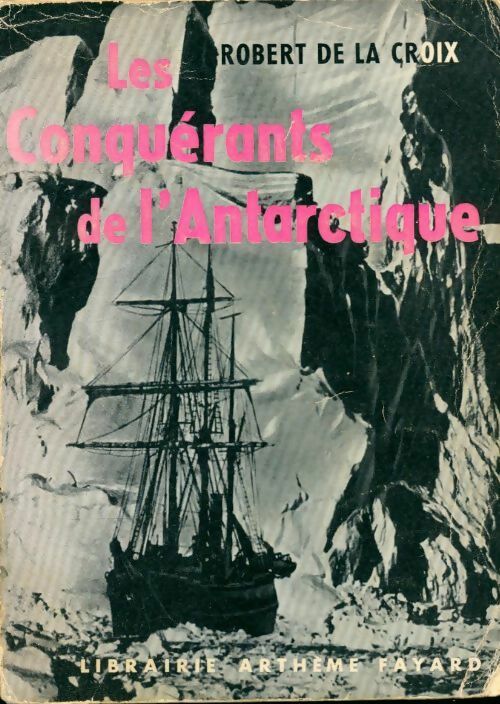 Livrenpoche : Les conquérants de l'Antarctique - Robert De la Croix - Livre