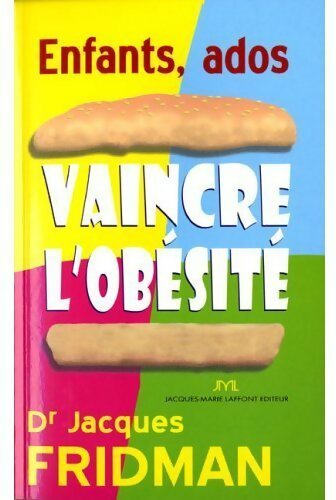 Livrenpoche : Enfants-ados. Vaincre l'obésité ! - Jacques Fridman - Livre