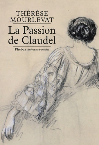 Livrenpoche : La passion de Claudel - Thérèse Mourlevat - Livre