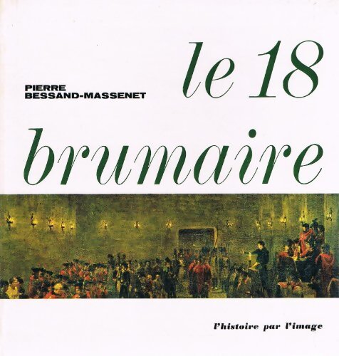 Livrenpoche : Le 18 brumaire - Pierre Bessand-Massenet - Livre