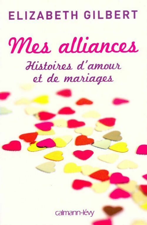 Livrenpoche : Mes alliances - Elizabeth Gilbert - Livre