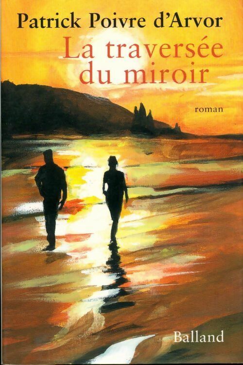 Livrenpoche : La traversée du miroir - Patrick Poivre d'Arvor - Livre