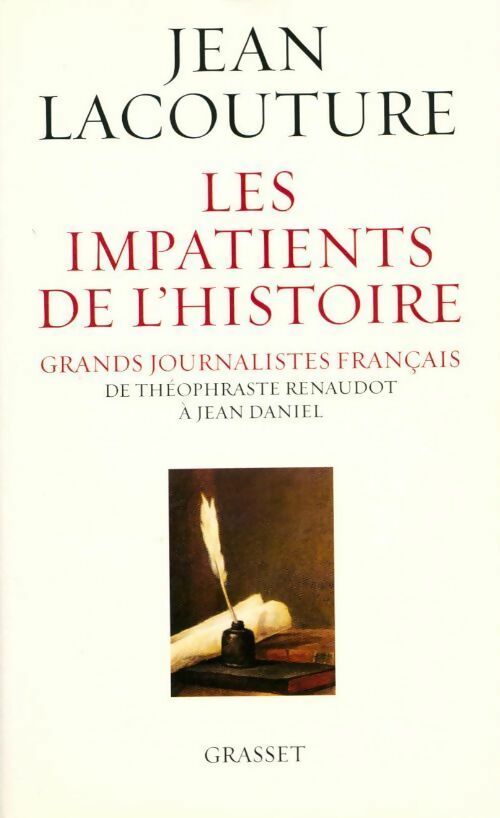 Livrenpoche : Les impatients de l'histoire. Grands journalistes français de Théophraste Renaudot à Jean Daniel - Jean Lacouture - Livre