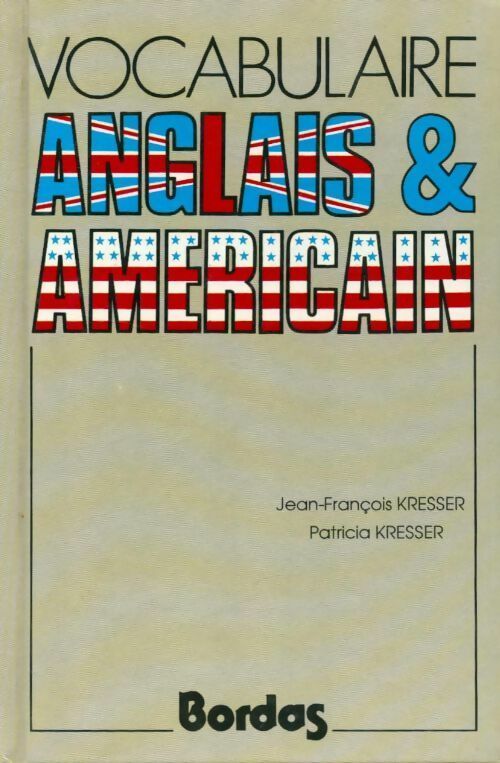 Vocabulaire anglais & américain - Jean-François Kresser -  Bordas GF - Livre