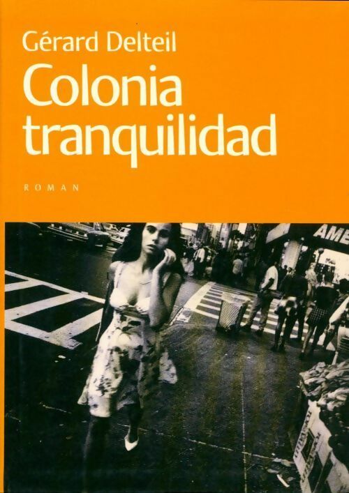 Livrenpoche : Colonia Tranquilidad - Gérard Delteil - Livre