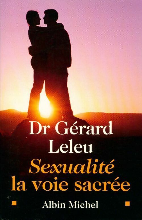 Livrenpoche : Sexualité. La voie sacrée - Gérard Leleu - Livre