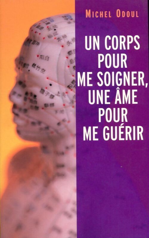 Livrenpoche : Un corps pour me soigner, une âme pour me guérir - Michel Odoul - Livre