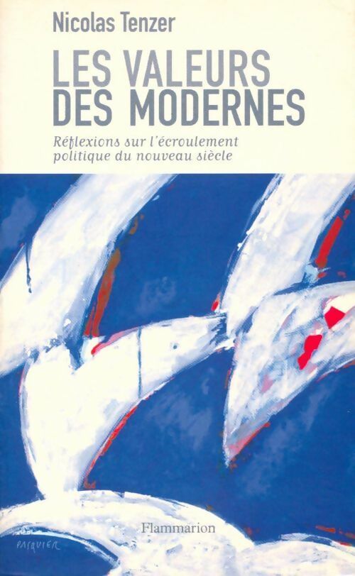 Livrenpoche : Les valeurs des modernes : Réflexions sur l'écroulement politique du nouveau siècle - Nicolas Tenzer - Livre