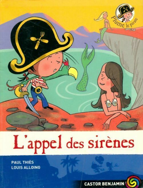 Livrenpoche : Plume le pirate Tome XI : L'appel des sirènes - Louis Alloing - Livre