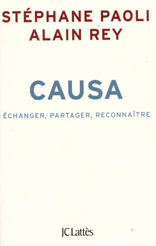Livrenpoche : Causa. Echanger, partager, reconnaître - Alain Rey, Alain Paoli - Livre