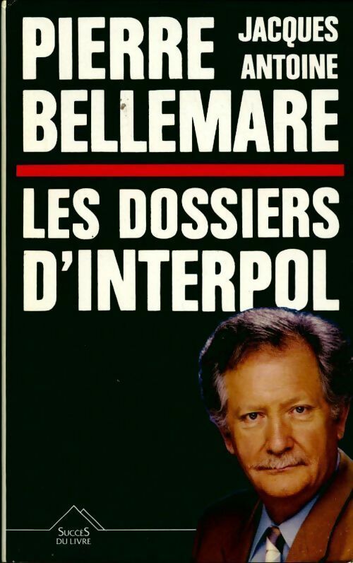 Livrenpoche : Les dossiers d'Interpol Tome I - Pierre Bellemare, Antoine, Jacques Antoine - Livre