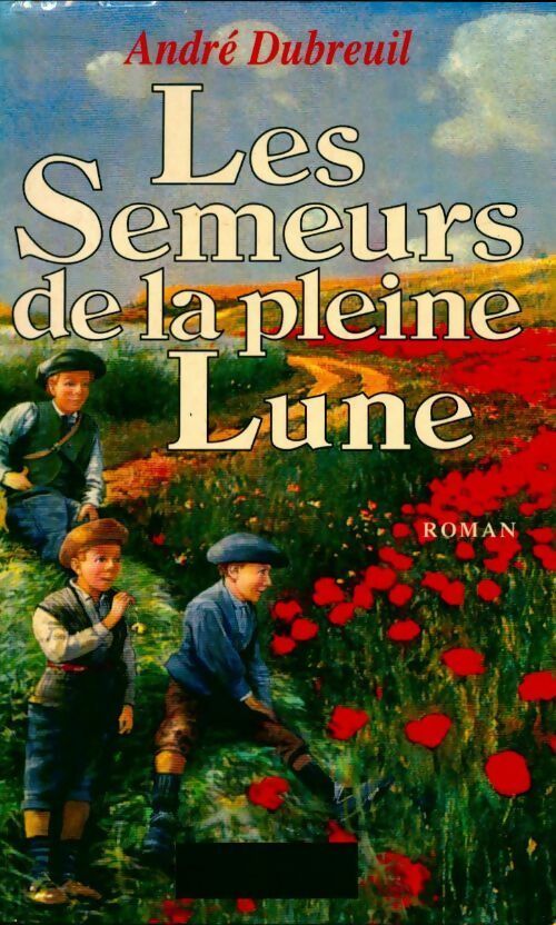 Livrenpoche : Le semeur de la pleine lune - Dubreuil Andre - Livre