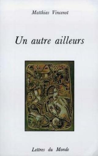 Livrenpoche : Un autre ailleurs - Matthias Vincenot - Livre